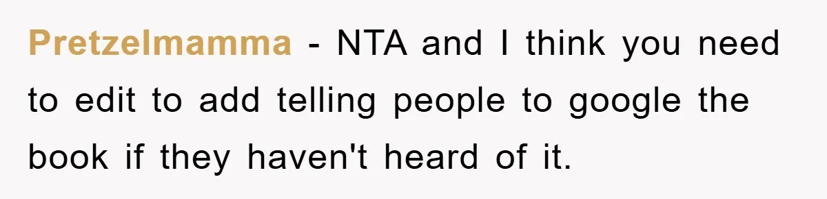 Pretzelmamma − NTA and I think you need to edit to add telling people to google the book if they haven't heard of it.