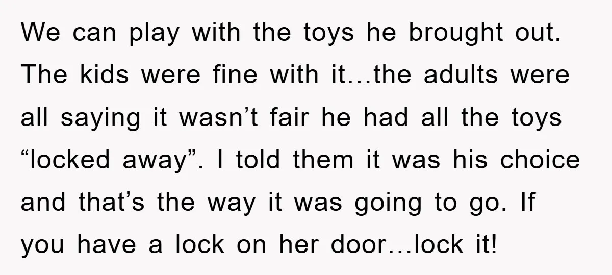 We can play with the toys he brought out. The kids were fine with it…the adults were all saying it wasn’t fair he had all the toys “locked away”. I...
