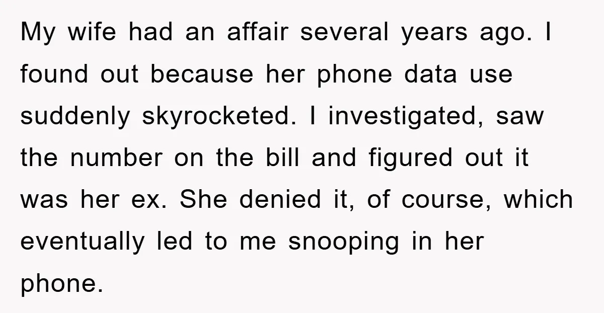 My wife had an affair several years ago. I found out because her phone data use suddenly skyrocketed. I investigated, saw the number on the bill and figured out it...