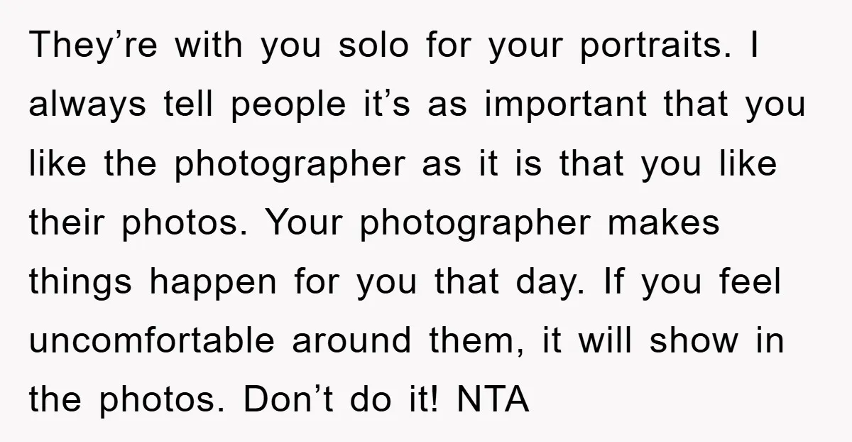 They’re with you solo for your portraits. I always tell people it’s as important that you like the photographer as it is that you like their photos. Your photographer makes...