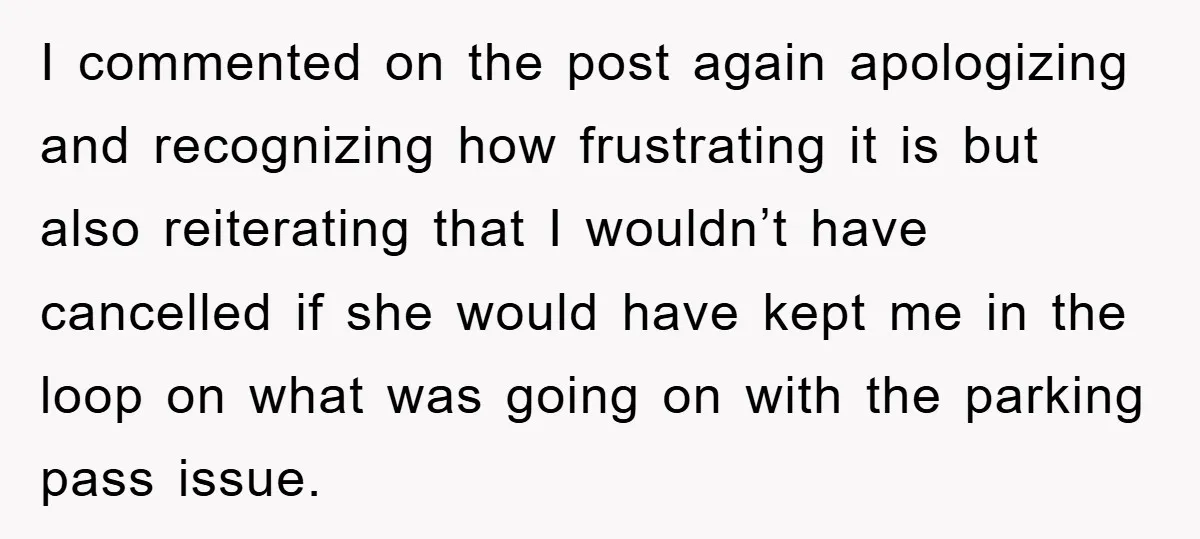 I commented on the post again apologizing and recognizing how frustrating it is but also reiterating that I wouldn’t have cancelled if she would have kept me in the loop...