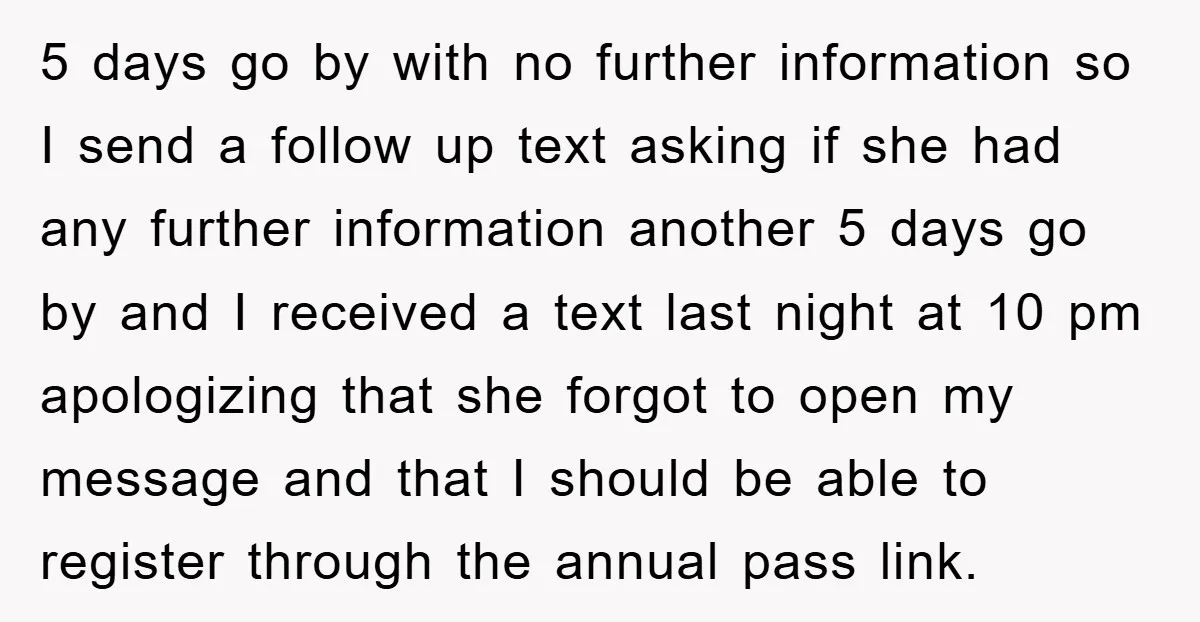 5 days go by with no further information so I send a follow up text asking if she had any further information another 5 days go by and I received...