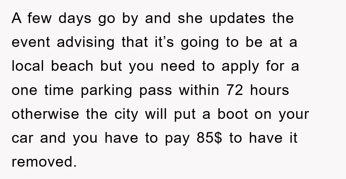 A few days go by and she updates the event advising that it’s going to be at a local beach but you need to apply for a one time parking...