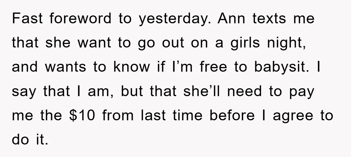 Fast foreword to yesterday. Ann texts me that she want to go out on a girls night, and wants to know if I’m free to babysit. I say that I...