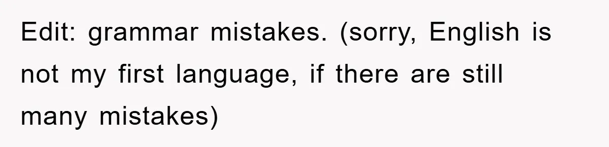 Edit: grammar mistakes. (sorry, English is not my first language, if there are still many mistakes)