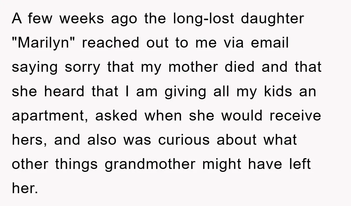 A few weeks ago the long-lost daughter "Marilyn" reached out to me via email saying sorry that my mother died and that she heard that I am giving all my...