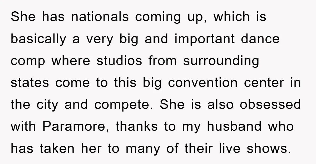 She has nationals coming up, which is basically a very big and important dance comp where studios from surrounding states come to this big convention center in the city and...