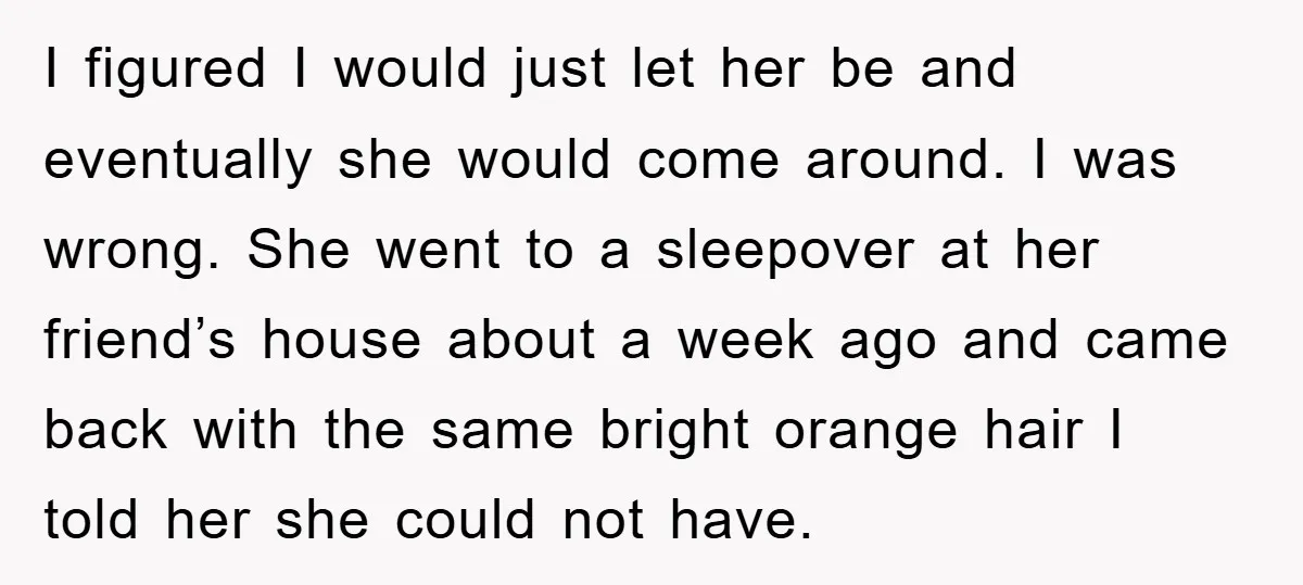 I figured I would just let her be and eventually she would come around. I was wrong. She went to a sleepover at her friend’s house about a week ago...