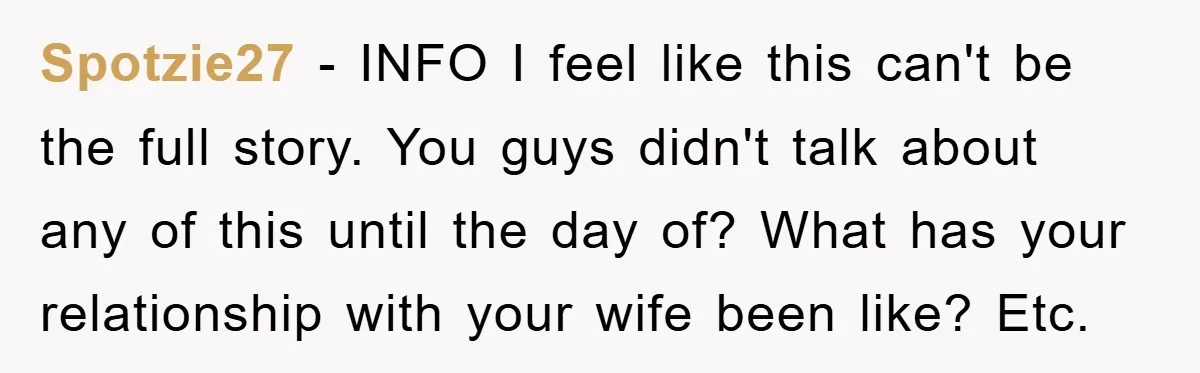 Spotzie27 − INFO I feel like this can't be the full story. You guys didn't talk about any of this until the day of? What has your relationship with your...