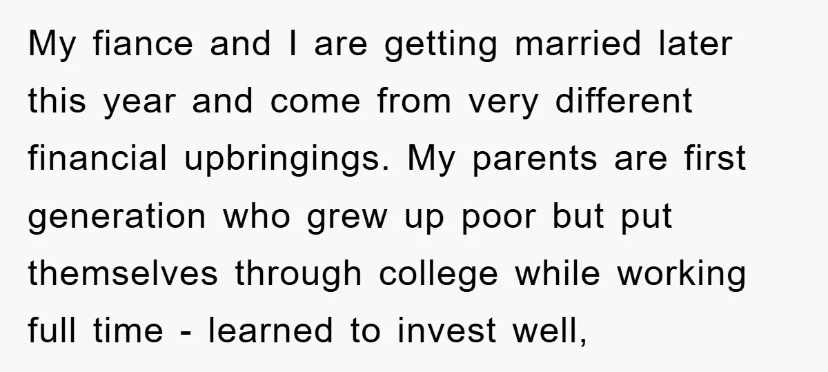 My fiance and I are getting married later this year and come from very different financial upbringings. My parents are first generation who grew up poor but put themselves through...