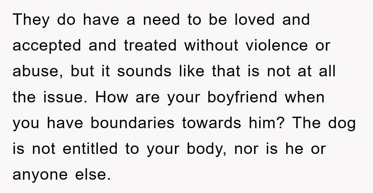 They do have a need to be loved and accepted and treated without violence or abuse, but it sounds like that is not at all the issue. How are your...