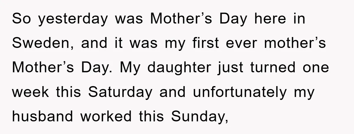 So yesterday was Mother’s Day here in Sweden, and it was my first ever mother’s Mother’s Day. My daughter just turned one week this Saturday and unfortunately my husband worked...