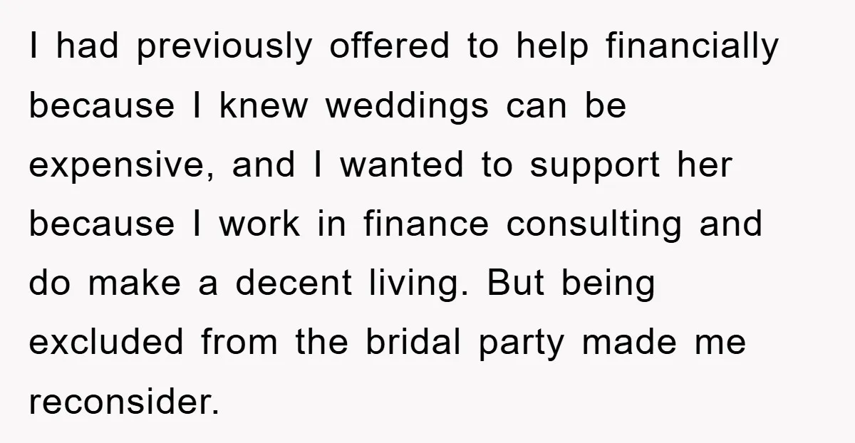 I had previously offered to help financially because I knew weddings can be expensive, and I wanted to support her because I work in finance consulting and do make a...