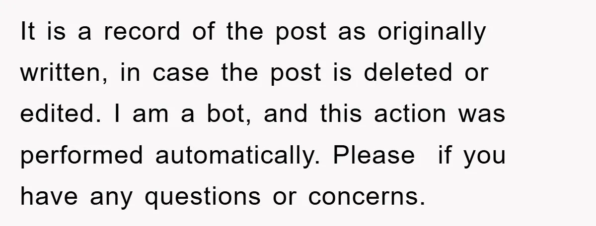 It is a record of the post as originally written, in case the post is deleted or edited. I am a bot, and this action was performed automatically. Please if...
