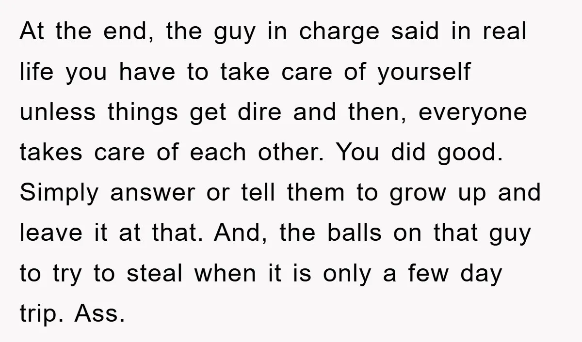 At the end, the guy in charge said in real life you have to take care of yourself unless things get dire and then, everyone takes care of each other....