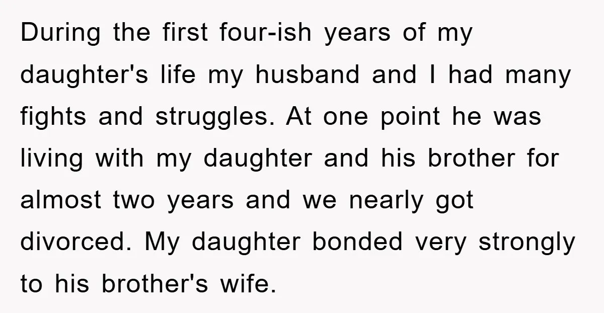 During the first four-ish years of my daughter's life my husband and I had many fights and struggles. At one point he was living with my daughter and his brother...