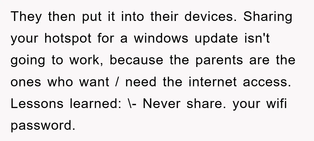 They then put it into their devices. Sharing your hotspot for a windows update isn't going to work, because the parents are the ones who want / need the internet...