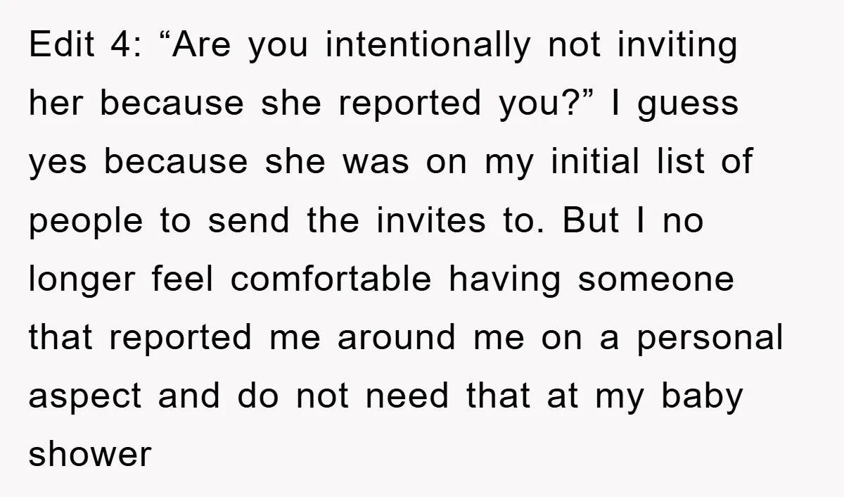 Edit 4: “Are you intentionally not inviting her because she reported you?” I guess yes because she was on my initial list of people to send the invites to. But...