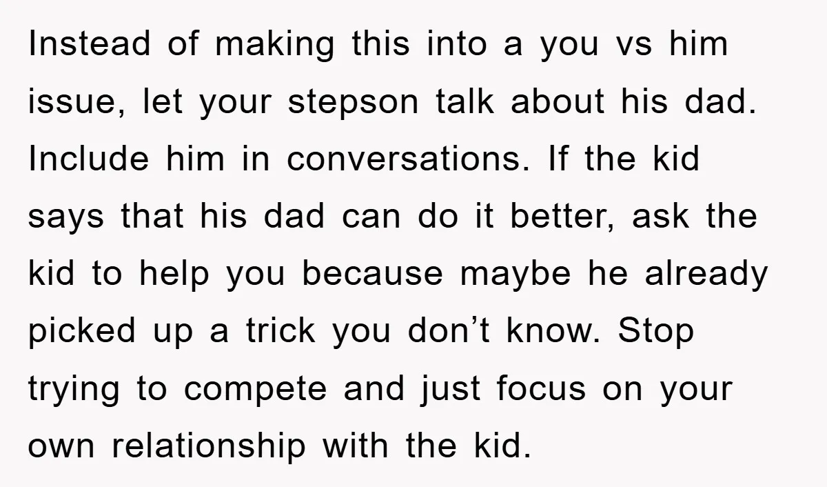 Instead of making this into a you vs him issue, let your stepson talk about his dad. Include him in conversations. If the kid says that his dad can do...