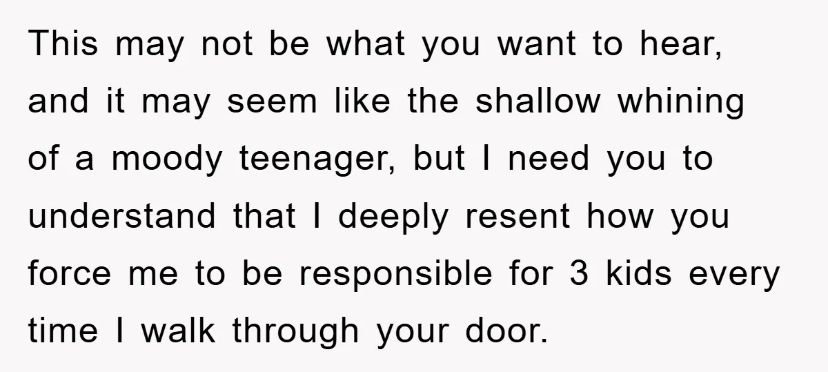 This may not be what you want to hear, and it may seem like the shallow whining of a moody teenager, but I need you to understand that I deeply...
