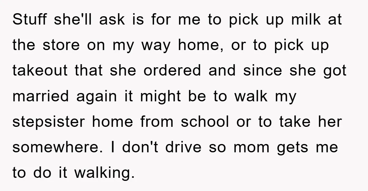 Stuff she'll ask is for me to pick up milk at the store on my way home, or to pick up takeout that she ordered and since she got married...