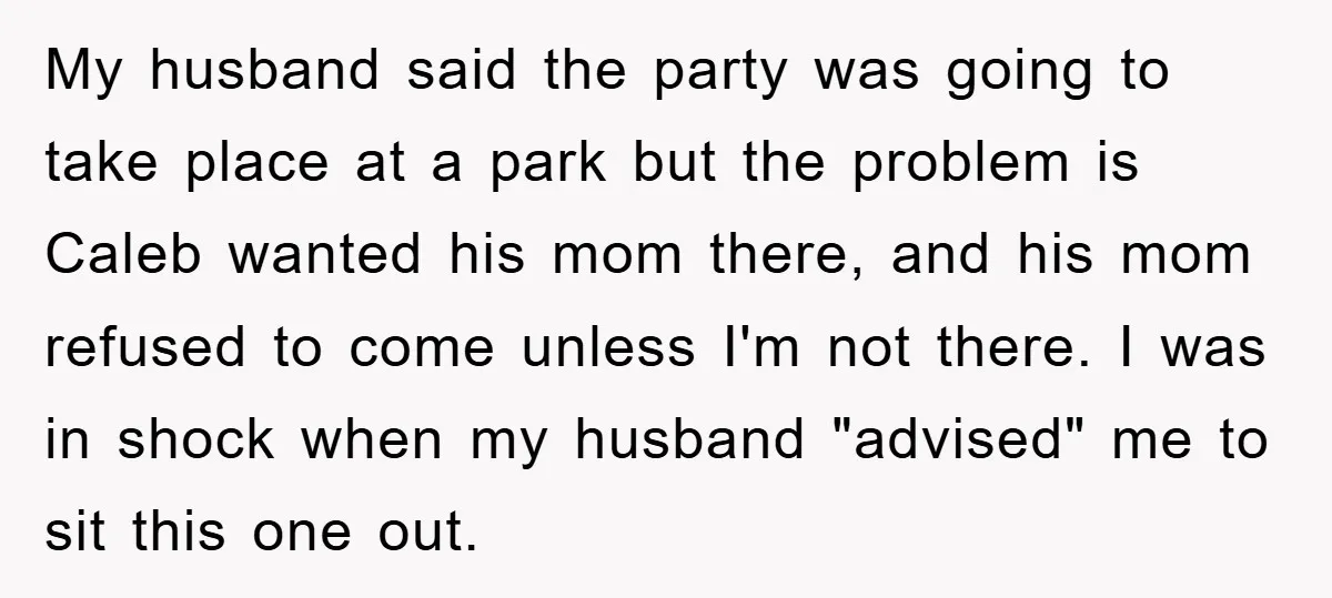My husband said the party was going to take place at a park but the problem is Caleb wanted his mom there, and his mom refused to come unless I'm...