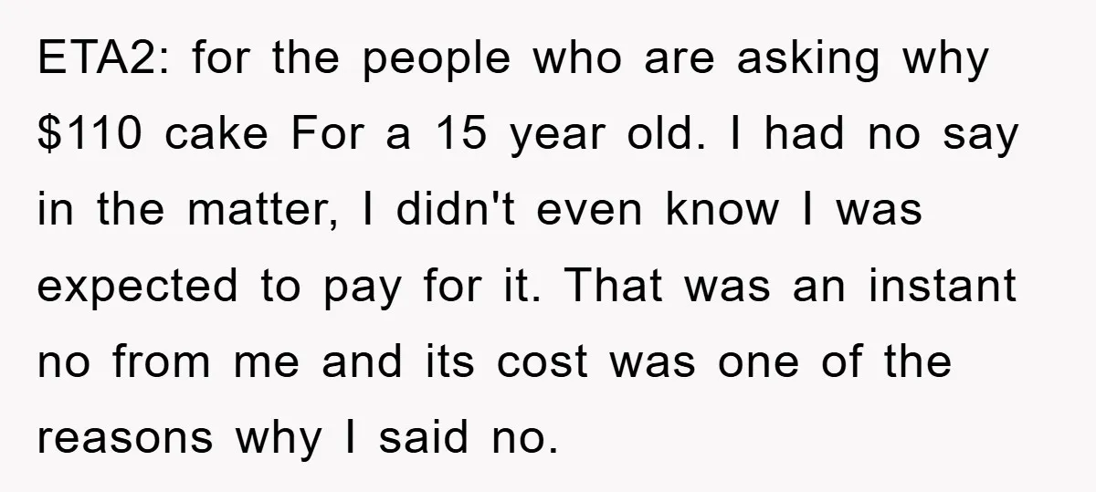 ETA2: for the people who are asking why $110 cake For a 15 year old. I had no say in the matter, I didn't even know I was expected to...
