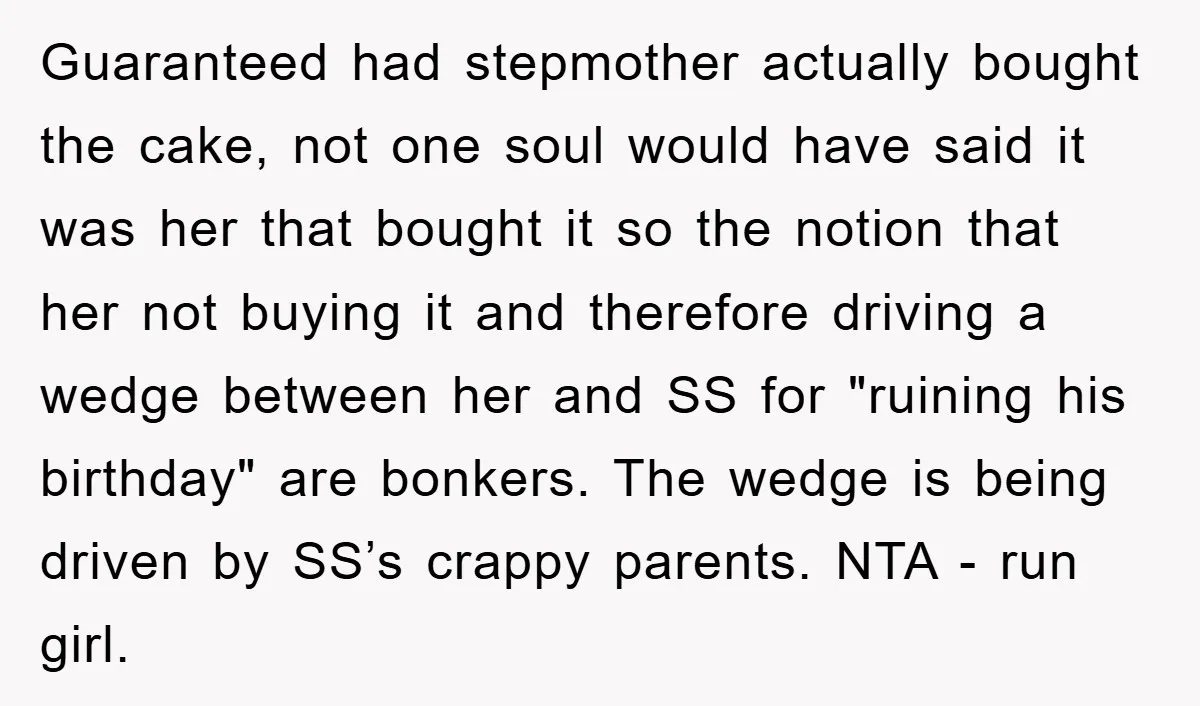 Guaranteed had stepmother actually bought the cake, not one soul would have said it was her that bought it so the notion that her not buying it and therefore driving...
