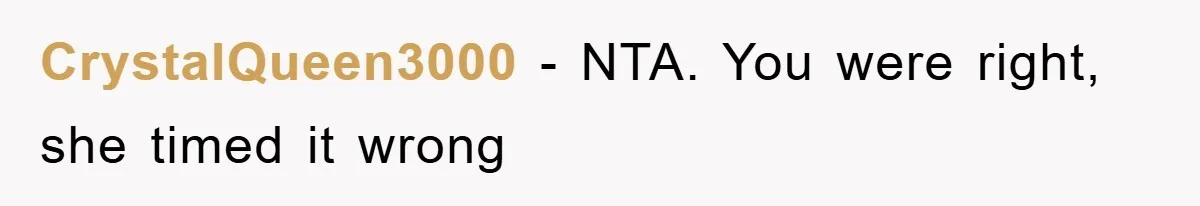 CrystalQueen3000 − NTA. You were right, she timed it wrong