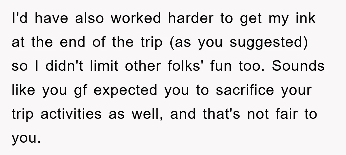 I'd have also worked harder to get my ink at the end of the trip (as you suggested) so I didn't limit other folks' fun too. Sounds like you gf...