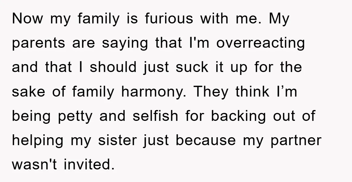 Now my family is furious with me. My parents are saying that I'm overreacting and that I should just suck it up for the sake of family harmony. They think...