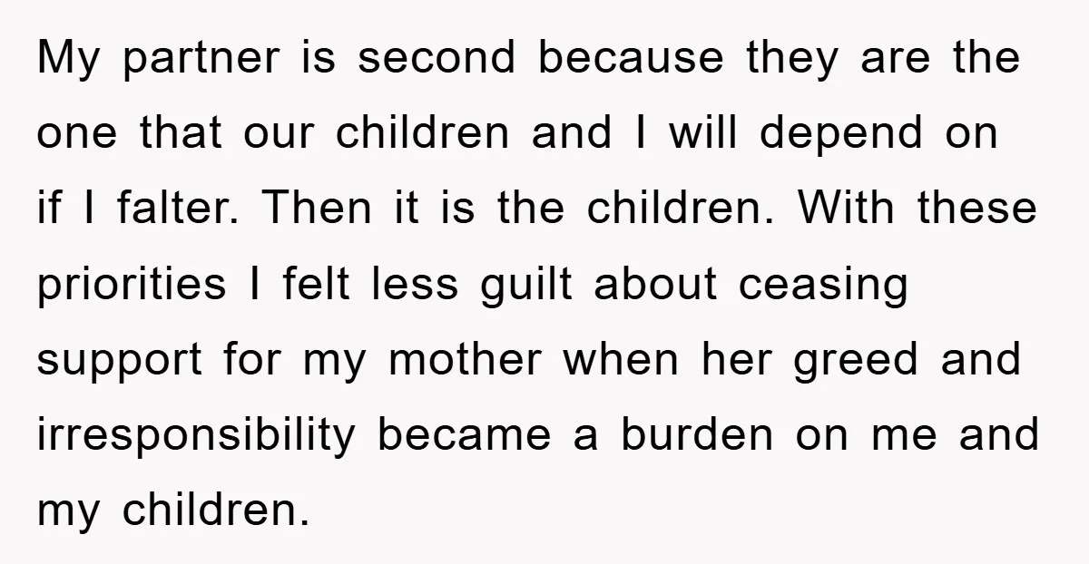 My partner is second because they are the one that our children and I will depend on if I falter. Then it is the children. With these priorities I felt...
