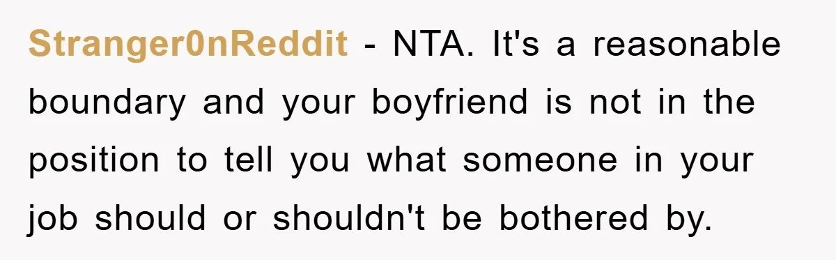 Stranger0nReddit − NTA. Đó là một ranh giới hợp lý và bạn trai của bạn không có thẩm quyền để nói với bạn rằng một người cùng công ty nên hay không nên bận tâm đến điều gì.