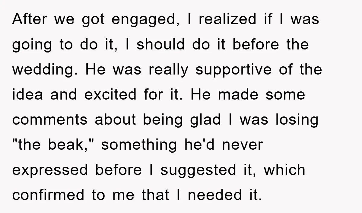 After we got engaged, I realized if I was going to do it, I should do it before the wedding. He was really supportive of the idea and excited for...