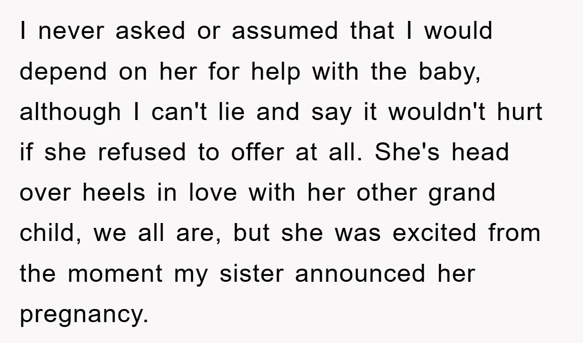 I never asked or assumed that I would depend on her for help with the baby, although I can't lie and say it wouldn't hurt if she refused to offer...