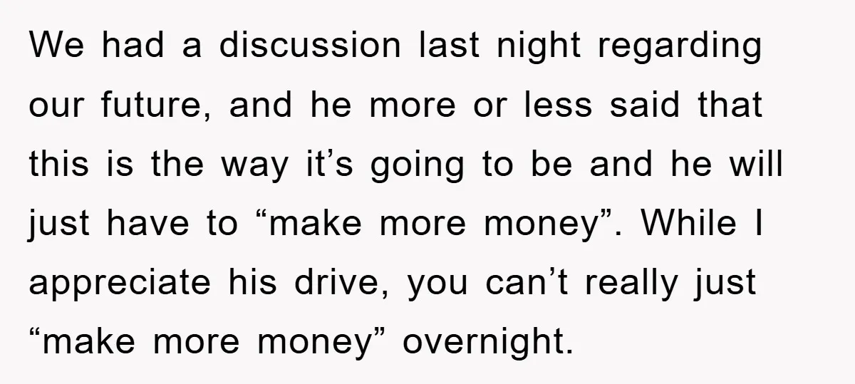 We had a discussion last night regarding our future, and he more or less said that this is the way it’s going to be and he will just have to...