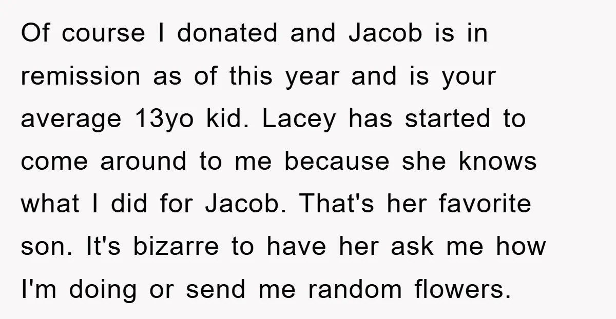 Of course I donated and Jacob is in remission as of this year and is your average 13yo kid. Lacey has started to come around to me because she knows...