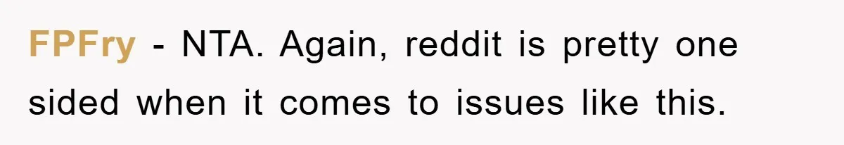 FPFry − NTA. Again, reddit is pretty one sided when it comes to issues like this.
