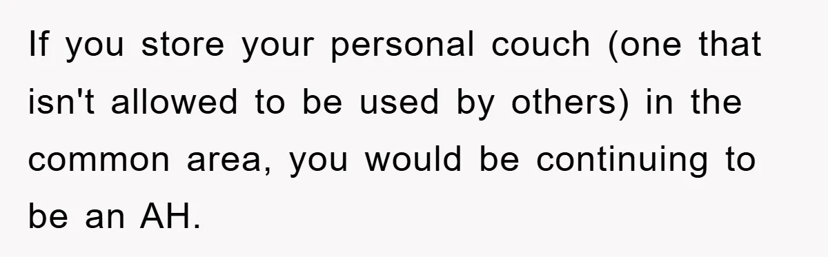 If you store your personal couch (one that isn't allowed to be used by others) in the common area, you would be continuing to be an AH.