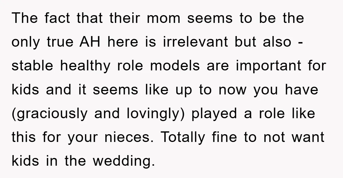 The fact that their mom seems to be the only true AH here is irrelevant but also - stable healthy role models are important for kids and it seems like...