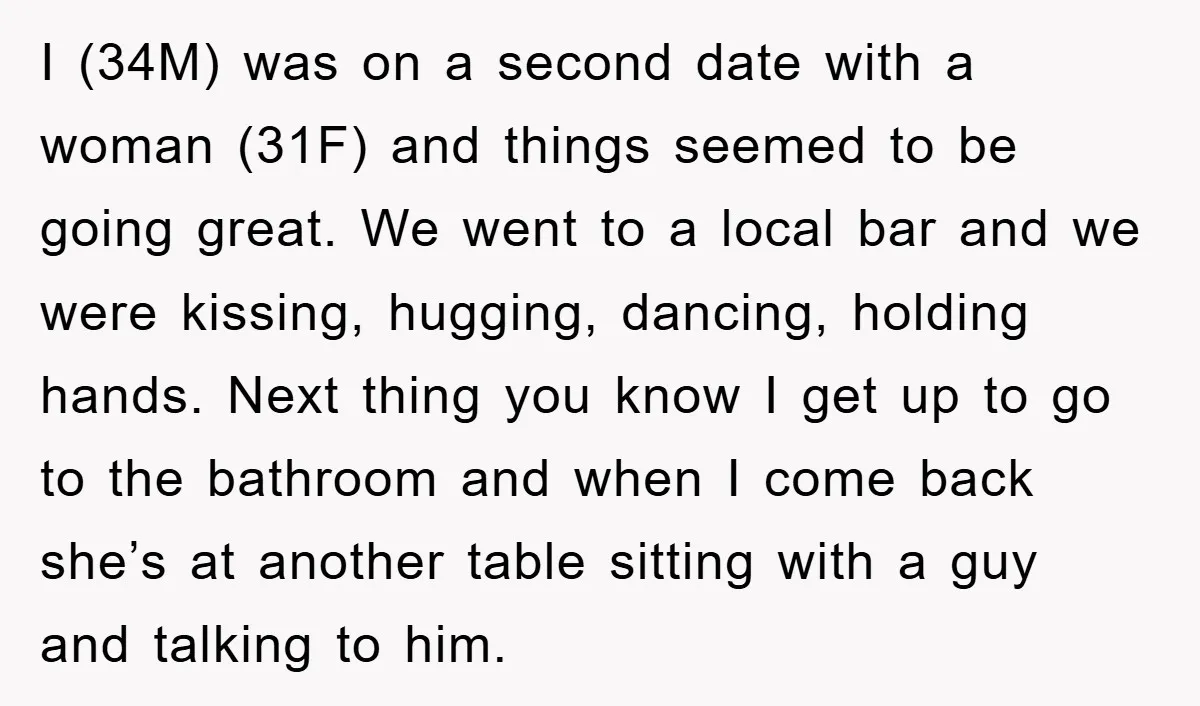I (34M) was on a second date with a woman (31F) and things seemed to be going great. We went to a local bar and we were kissing, hugging, dancing,...