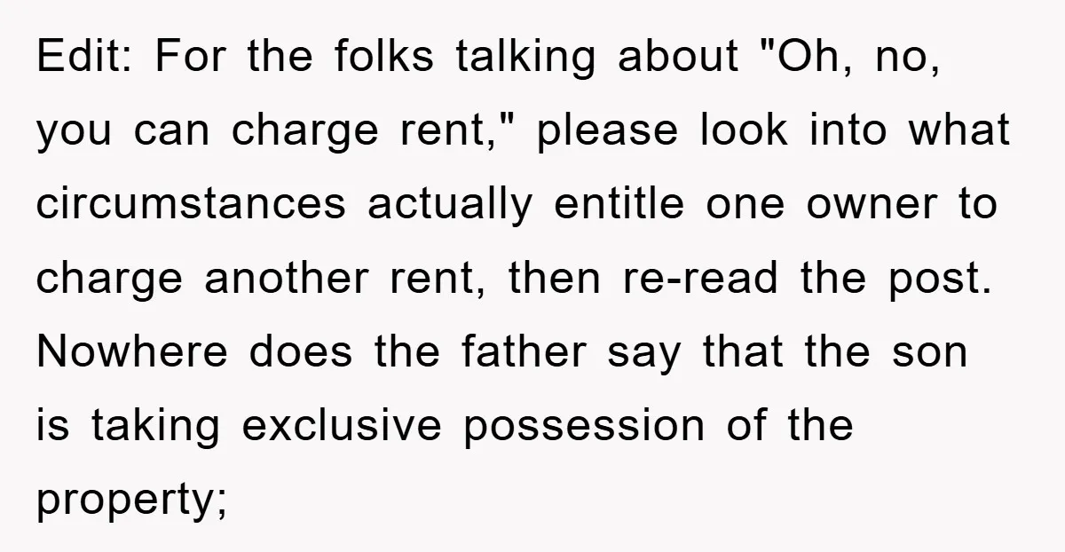 Edit: For the folks talking about "Oh, no, you can charge rent," please look into what circumstances actually entitle one owner to charge another rent, then re-read the post. Nowhere...