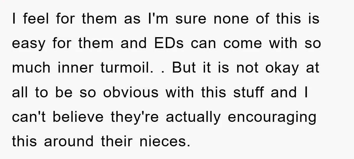 I feel for them as I'm sure none of this is easy for them and EDs can come with so much inner turmoil. . But it is not okay at...