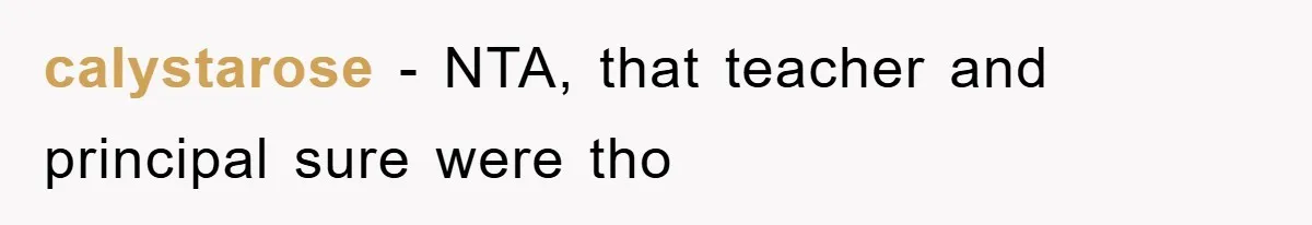 calystarose − NTA, that teacher and principal sure were tho