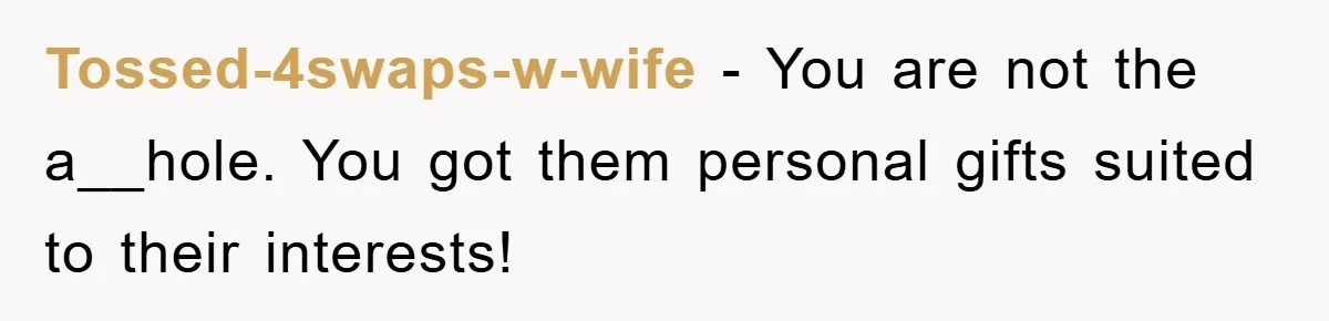 Tossed-4swaps-w-wife − You are not the a__hole. You got them personal gifts suited to their interests!