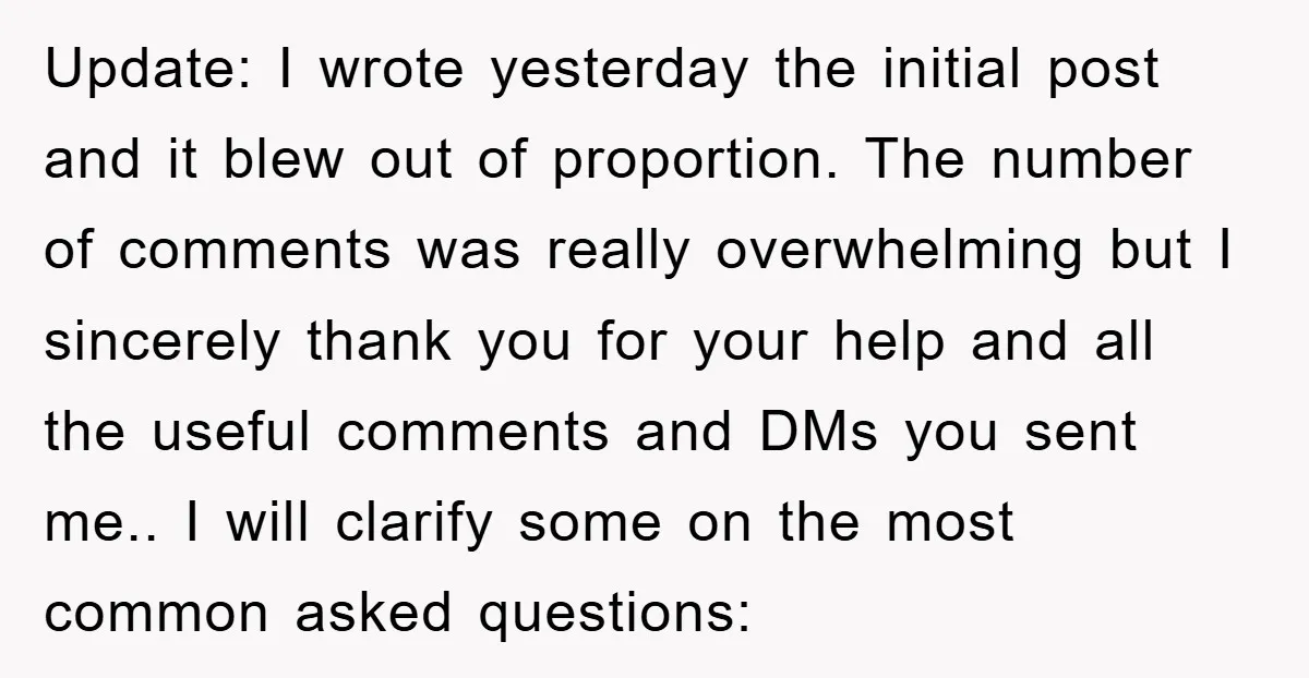 Update: I wrote yesterday the initial post and it blew out of proportion. The number of comments was really overwhelming but I sincerely thank you for your help and all...