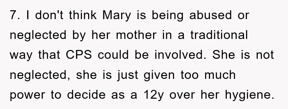 7. I don't think Mary is being abused or neglected by her mother in a traditional way that CPS could be involved. She is not neglected, she is just given...