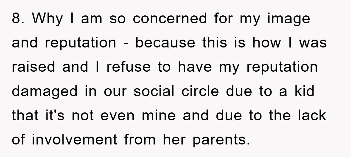 8. Why I am so concerned for my image and reputation - because this is how I was raised and I refuse to have my reputation damaged in our social...
