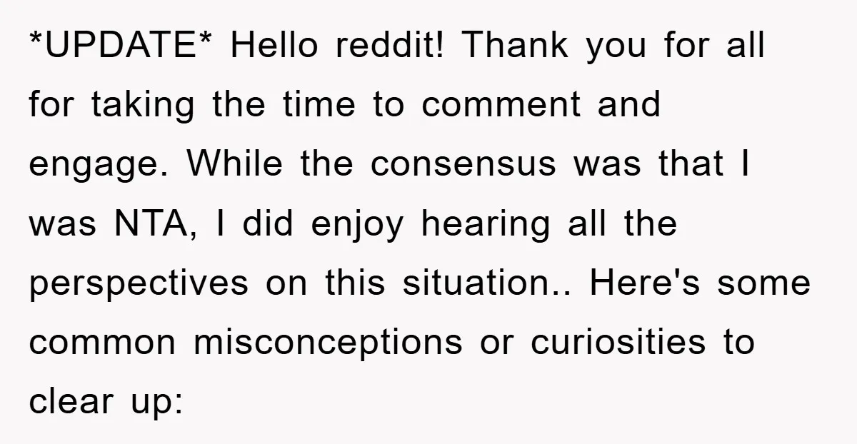 *UPDATE* Hello reddit! Thank you for all for taking the time to comment and engage. While the consensus was that I was NTA, I did enjoy hearing all the perspectives...