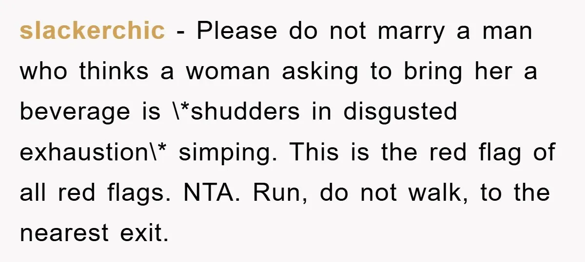 slackerchic − Please do not marry a man who thinks a woman asking to bring her a beverage is \*shudders in disgusted exhaustion\* simping. This is the red flag of...